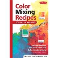 Color Mixing Recipes for Oil & Acrylic Mixing recipes for more than 450 color combinations by Powell, William F., 9781560108733