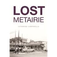 Lost Metairie by Campanella, Catherine, 9781625858733