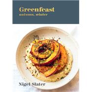 Greenfeast: Autumn, Winter [A Cookbook] by Slater, Nigel, 9781984858733