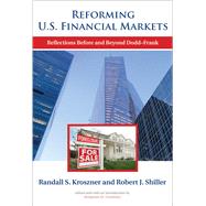 Reforming U.S. Financial Markets Reflections Before and Beyond Dodd-Frank by Kroszner, Randall S.; Shiller, Robert J.; Friedman, Benjamin M., 9780262518734