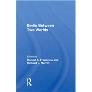 Berlin Between Two Worlds by Francisco, Ronald A., 9780367008734