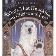 Who's That Knocking On Christmas Eve? by Brett, Jan (Author); Brett, Jan (Illustrator), 9780399238734