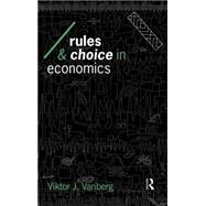 Rules and Choice in Economics: Essays in Constitutional Political Economy by Vanberg; Viktor J., 9780415068734