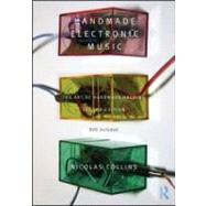 Handmade Electronic Music: The Art of Hardware Hacking by Collins; Nicolas, 9780415998734