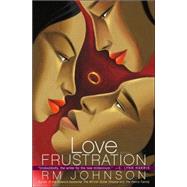 Love Frustration A Novel by Johnson, RM, 9780743448734