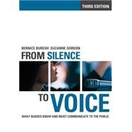 From Silence to Voice: What Nurses Know and Must Communicate to the Public by Buresh, Bernice; Gordon, Suzanne, 9780801478734