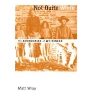 Not Quite White by Wray, Matt, 9780822338734