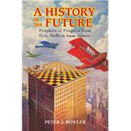 A History of the Future by Bowler, Peter J., 9781107148734