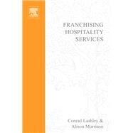 Franchising Hospitality Services by Lashley,Conrad;Lashley,Conrad, 9781138148734