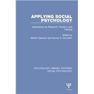 Applying Social Psychology: Implications for Research, Practice, and Training by Hornstein; Harvey A., 9781138838734