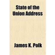 State of the Union Address by Polk, James K., 9781153688734