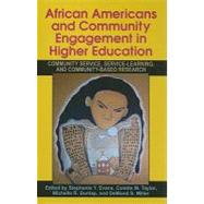 African Americans and Community Engagement in Higher Education : Community Service, Service-Learning, and Community-Based Research by Evans, Stephanie Y.; Taylor, Colette M.; Dunlap, Michelle R., 9781438428734