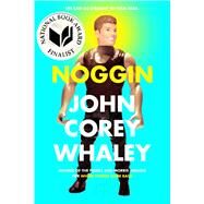 Noggin by Whaley, John Corey, 9781442458734