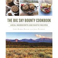 The Big Sky Bounty Cookbook by Petersen, Jean; Boulds, Barrie, 9781467138734