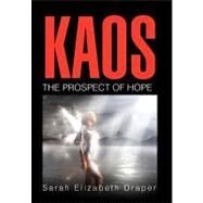Kaos : The Prospect of Hope by Draper, Sarah, 9781477108734