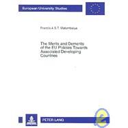 The Merits And Demerits Of The Eu Policies Towards Associated Developing Countries: An Empirical Analysis Of Eu-sadc Trade And Overall Economic Relations Within The Framework Of The Lome Countries by Matambalya, Francis A. S. T., 9783631348734