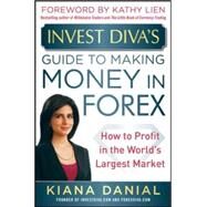 Invest Divas Guide to Making Money in Forex: How to Profit in the Worlds Largest Market by Danial, Kiana, 9780071818735