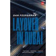 Layover in Dubai by Fesperman, Dan, 9780307388735