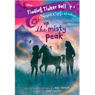 Finding Tinker Bell #4: Up the Misty Peak (Disney: The Never Girls) by Thorpe, Kiki; Christy, Jana, 9780736438735