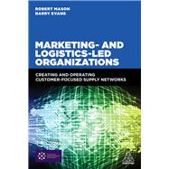 Marketing- and Logistics-led Organizations by Mason, Robert; Evans, Barry, 9780749478735