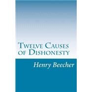 Twelve Causes of Dishonesty by Beecher, Henry Ward, 9781501088735