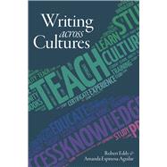 Writing Across Cultures by Eddy, Robert; Espinosa-aguilar, Amanda, 9781607328735