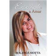 Enseñando a Amar by Motta, Solange, 9781984528735