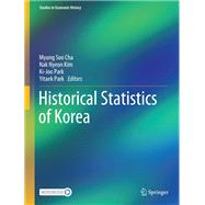Historical Statistics of Korea by Cha, Myung Soo; Kim, Nak Nyeon; Park, Ki-joo; Park, Yitaek, 9789811538735