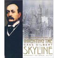 Inventing the Skyline by Gilbert, Cass, 9780231118736