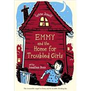 Emmy and the Home for Troubled Girls by Jonell, Lynne; Bean, Jonathan, 9780312608736