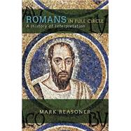 Romans in Full Circle: A History of Interpretation by Reasoner, Mark, 9780664228736