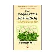The Gardener's Bed-Book Short and Long Pieces to Be Read in Bed by Those Who Love Green Growing Things by Wright, Richardson; Browning, Dominique, 9780812968736