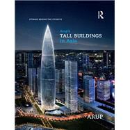 Arups Tall Buildings in Asia: Stories Behind the Storeys by Ho; Goman Wai-Ming, 9781138058736
