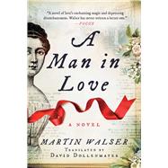 A Man in Love by Walser, Martin; Dollenmayer, David, 9781628728736