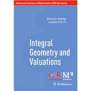Integral Geometry and Valuations by Alesker, Semyon; Fu, Joseph H. G.; Gallego, Eduardo; Solanes, Gil, 9783034808736