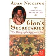 God's Secretaries : The Making of the King James Bible by Adam Nicolson, 9780060838737