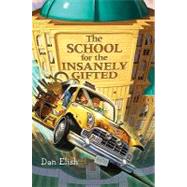 The School for the Insanely Gifted by ELISH DAN, 9780061138737