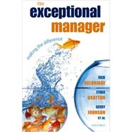 The Exceptional Manager Making the Difference by Delbridge, Rick; Gratton, Lynda; Johnson, Gerry; The AIM Fellows, 9780199228737