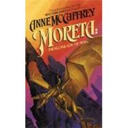 Moreta: Dragonlady of Pern by MCCAFFREY, ANNE, 9780345298737