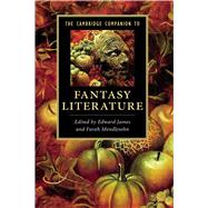 The Cambridge Companion to Fantasy Literature by Edited by Edward James , Farah Mendlesohn, 9780521728737