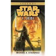 I, Jedi: Star Wars Legends by STACKPOLE, MICHAEL A., 9780553578737