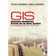Geographic Information Systems for the Social Sciences : Investigating Space and Place by Steven J. Steinberg, 9780761928737