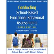 Conducting School-Based Functional Behavioral Assessments, Third Edition A Practitioner's Guide by Steege, Mark W.; Pratt, Jamie L.; Wickerd, Garry; Guare, Richard; Watson, T. Steuart; Gresham, Frank M., 9781462538737