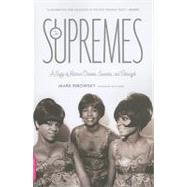 The Supremes A Saga of Motown Dreams, Success, and Betrayal by Ribowsky, Mark, 9780306818738