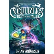 The Conjurers #3: Fight of the Fallen by Anderson, Brian, 9780553498738