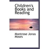 Children's Books and Reading by Moses, Montrose Jonas, 9780554558738