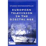 European Television in the Digital Age Issues, Dyamnics and Realities by Papathanassopoulos, Stylianos, 9780745628738