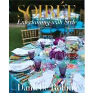 Soiree Entertaining with Style by Rollins, Danielle, 9780847838738