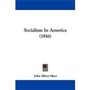 Socialism in America by Macy, John Albert, 9781104208738