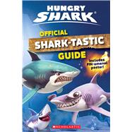 Official Shark-Tastic Guide (Hungry Shark) by Kaplan, Arie, 9781338568738
